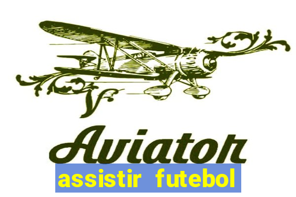 assistir futebol gratis sem travar